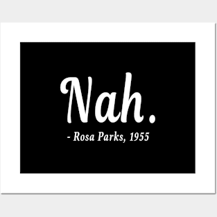 Nah Rosa Parks Posters and Art